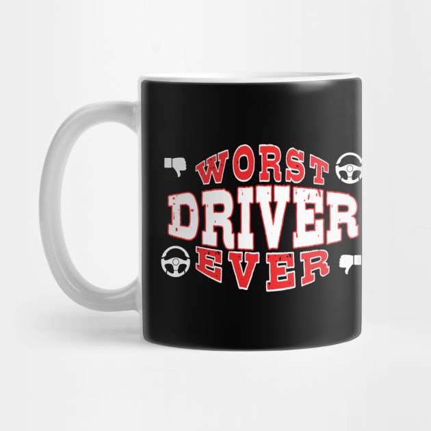 Worst Driver Ever - Funny gift for car Lovers by BuzzBenson